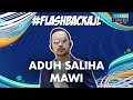 #FlashbackAJL | Aduh Saliha - Mawi