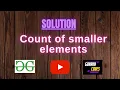 Count of smaller elements GEEKSFORGEEKS SOLUTION 100 Test Cases Passed gorakhcodes