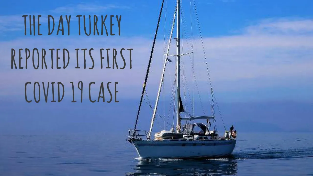 The day Turkey announced its first case of Corona Virus [Ep 31] Sailing Salacia Star