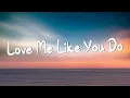 Download Lagu Love Me Like You Do - Ellie Goulding (Lyrics) || Ed Sheeran, Powfu (Mix Lyrics)