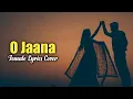Download Lagu O jaana full Lyrics song - IshqBaaz title song full version Female voice | Screen Journal