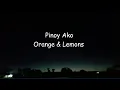 Lagu Pinoy Ako (lyrics)- Orange \u0026 Lemons PbbGen11