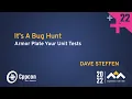 It s A Bug Hunt - Armor Plate Your Unit Tests in Cpp
