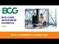 BCG First Round Case Interview Given by Former BCG Consultant