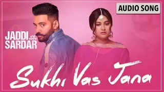 Sukhi Vas Jana | New Punjabi Song | Sippy Gill | Sawan Rupowali | Jaddi Sardar | Yellow Music