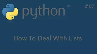 07-Python Tutorial - How To Deal With Lists Part-2