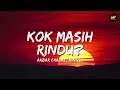 Kok Masih Rindu? - Akbar Chalay, Mingse (Lirik Lagu) ~ Aduh, enggak mau jauh-jauh dari kamu