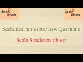 Spark and Scala Real-time interview questions - Scala Singleton object
