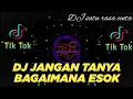 Download Lagu DJ JANGAN TANYA BAGAIMANA ESOK ll DJ SATU RASA CINTA ll TIK TOK VIRAL 2023 FULL BASS NEW UPDATE