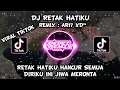 Download Lagu DJ RETAK HATIKU VIRAL TIKTOK DJ 49 -REMIX AR17 XD™ RETAK HATIKU HANCUR SEMUA DIRIKU INI JIWA MERONTA