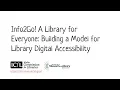 Info2Go A Library for Everyone Building a Model for Library Digital Accessibility CC