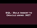 SQL Bulk Insert to Oracle using NET