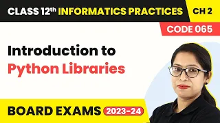 Class 12 Informatics Practices Chapter 2 Introduction to Python Libraries Code 065 2022-23