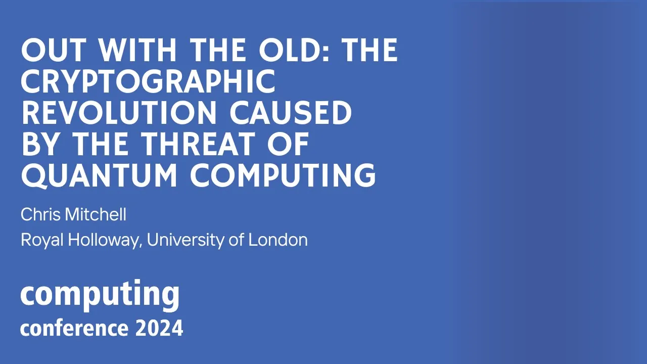 Cryptographic revolution caused by the threat of Quantum Computing | Chris Mitchell