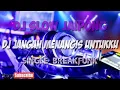 Lagu DJ JANGAN MENANGIS UNTUKKU REMIX SLOW JAIPONG | SINGLE BREAKFUNK