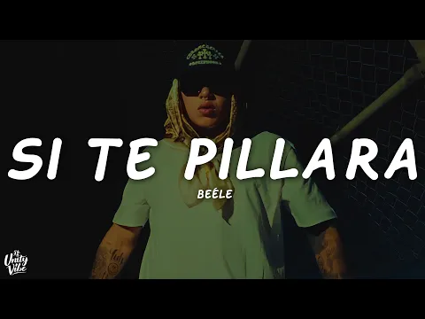 Video Thumbnail: Beéle - si te pillara (Letra)