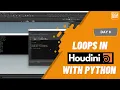 Day 8 - Loops in Houdini with Python Houdini 10 Day Introduction to Python