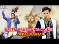 Lagu VALEN MANGGUNG DI KALIMANTAN ❤️👍👍