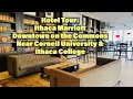 Hotel Quick Tour Ithaca Marriott Downtown the Commons Cornell Ithaca College New York