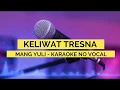 Download Lagu MANG YULI - KELIWAT TRESNA (KARAOKE TANPA VOCAL)