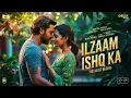 Ilzaam ishq ka (Song) : Jewel Thief | Saif Ali Khan | Nikita Dutta | Vishal Mishra | Shilpa Rao