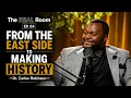 From the East Side to Making History Dr Carlos M Robinson The Real Room Ep 64