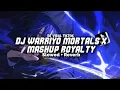 Lagu DJ WARRIYO MORTALS X MASHUP ROYALTY ( Slowed \u0026 Reverb )