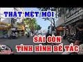SÀI GÒN | HÔM NAY THẬT MỆT MÕI KHỦNG KHIẾP TÌNH HÌNH BẾ TẮC VIỆT KIỀU