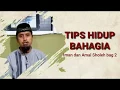 Download Lagu Kultum Subuh : #5 Tips Hidup Bahagia ~ IMAN DAN AMAL SHOLEH BAG 2 - Ustadz Abdullah Zaen