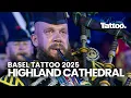 BASEL TATTOO 2025 | Highland Cathedral | LIVE