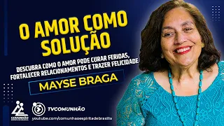 Mayse Braga | O AMOR COMO SOLUÇÃO (PALESTRA ESPÍRITA)
