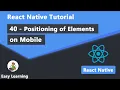 40 - Positioning of Elements on Mobile in React Native