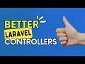 3 Easy Steps For Better Laravel Controllers