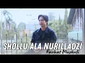 Lagu SHOLLU ALA NURILLADZI - FARHAT MUSHOFI ( صَلُّوْا عَلَى نُوْرِ الَّذِى )