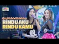 RINDU AKU RINDU KAMU - AJENG FEBRIA \u0026 ADINDA RAHMA ft. OM NIRWANA | LIVE MUSIC | VERSI KOPLO