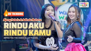 rindu aku rindu kamu ajeng febria u0026 adinda rahma ft om nirwana live music versi koplo