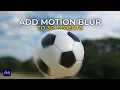 How to Add Motion Blur to 3D Models in After Effects