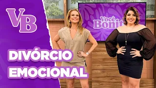 Você no Comando: Saiba como funciona o DIVÓRCIO EMOCIONAL - Você Bonita (13/09/2024)