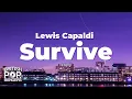 Lagu Lewis Capaldi - Survive (Lyrics)