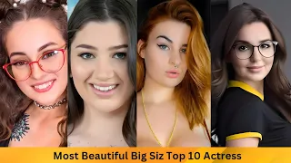 Most Beautiful Popular Big Siz Top 10 Actress