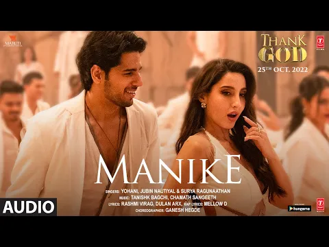 Download MP3 Manike (Audio): Thank God | Nora, Sidharth | Tanishk,Yohani,Jubin,Surya R | Rashmi Virag | Bhushan K