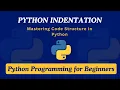 24 - Python Indentation Mastering Code Structure in Python Python Programming for Beginners