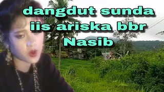 dangdut sunda iis ariska bbr nasib
