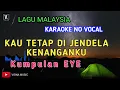 Download Lagu KAU TETAP DI JENDELA KENANGANKU - EYE KARAOKE NO VOCAL