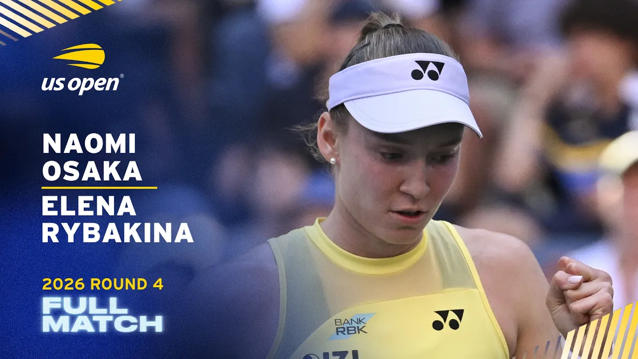 Naomi Osaka vs. Elena Rybakina Full Match | 2026 US Open Round 4