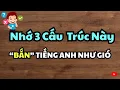 Lagu Học 3 Mẫu câu tiếng Anh này và bạn có thể đặt câu không giới hạn
