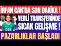 İrfancan’da Son Dakika ! Yerli Transferde Flaş Gelişme ! Pazarlıklar Başladı! 