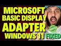 Microsoft Basic Display Adapter Windows 11 FIX