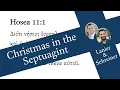 Lagu Christmas Septuagint – Hosea 11:1 and Matthew 2:14-15