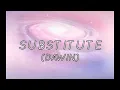 Download Lagu substitute - DAWIN ( REYNE COVER) lyrics